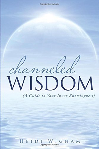 Cover for Heidi Wigham · Channeled Wisdom: (A Guide to Your Inner Knowingness) (Paperback Book) (2014)