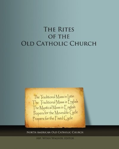 Cover for North American Old Catholic Church · The Rites of the Old Catholic Church: Black and White (Paperback Book) (2010)