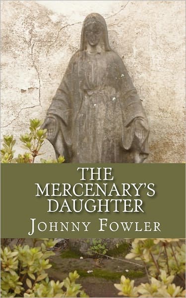 Cover for Johnny Fowler · The Mercenary's Daughter (Pocketbok) (2011)