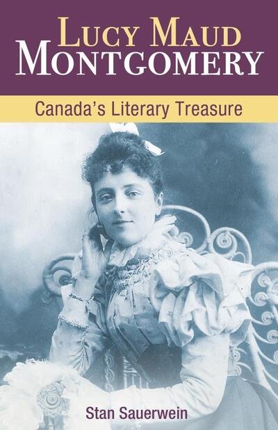 Cover for Stan Sauerwein · Lucy Maud Montgomery: Canada'S Literary Treasure (Taschenbuch) (2020)