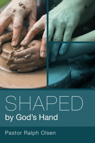 Cover for Pastor Ralph Olsen · Shaped by God's Hand (Paperback Book) (2013)