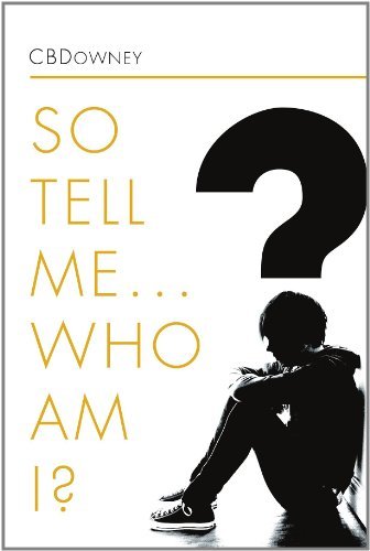 Cover for Cbdowney · So Tell Me ... Who Am I? (Pocketbok) (2011)