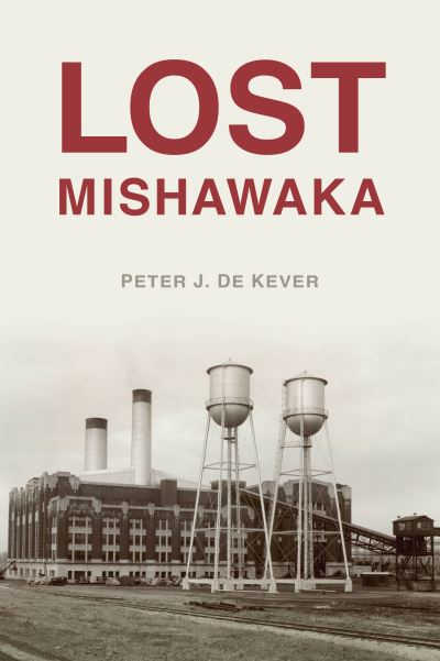 Peter J. De Kever · Lost Mishawaka (Book) (2024)