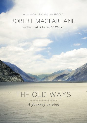 Cover for Robert Macfarlane · The Old Ways: a Journey on Foot (Hörbok (CD)) [Unabridged Library edition] (2012)