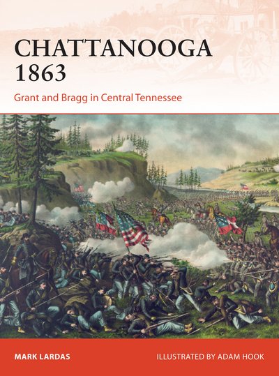 Cover for Mark Lardas · Chattanooga 1863: Grant and Bragg in Central Tennessee - Campaign (Paperback Book) (2016)