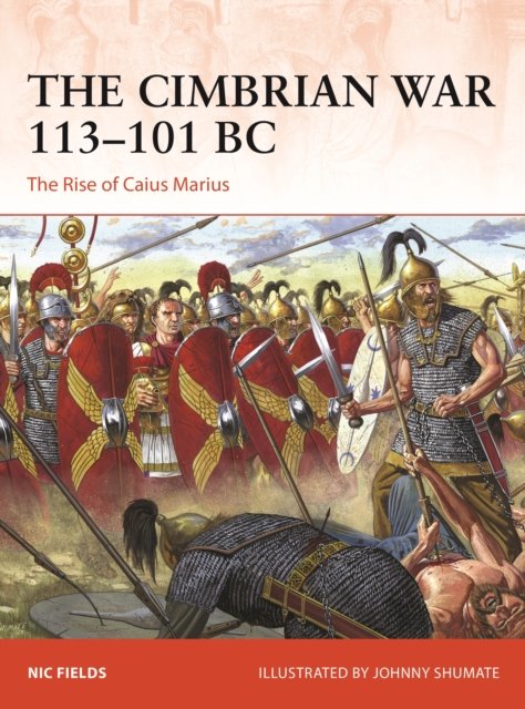 Cover for Nic Fields · The Cimbrian War 113–101 BC: The Rise of Caius Marius - Campaign (Paperback Bog) (2023)