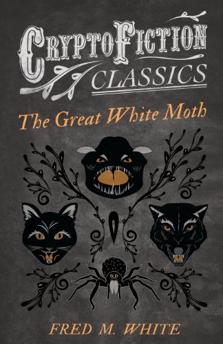 Cover for Fred M. White · The Great White Moth (Cryptofiction Classics) (Paperback Book) (2013)