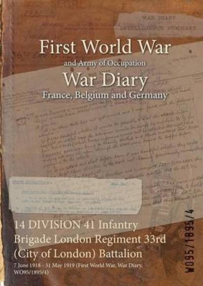 Wo95/1895/4 · 14 DIVISION 41 Infantry Brigade London Regiment 33rd (City of London) Battalion (Paperback Book) (2015)