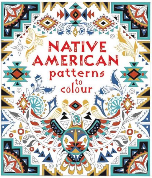 Native American Patterns to Colour - Patterns to Colour - Emily Bone - Livres - Usborne Publishing Ltd - 9781474933919 - 26 mars 2018