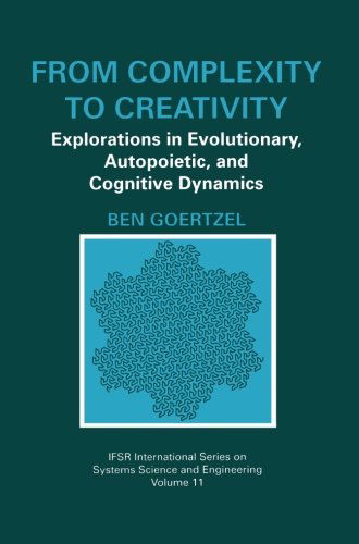 Cover for Ben Goertzel · From Complexity to Creativity: Explorations in Evolutionary, Autopoietic, and Cognitive Dynamics - IFSR International Series in Systems Science and Systems Engineering (Pocketbok) [Softcover reprint of the original 1st ed. 1997 edition] (2013)