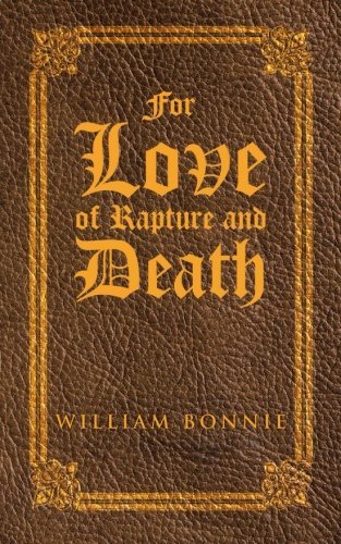 William Bonnie · For Love of Rapture and Death (Paperback Book) (2012)