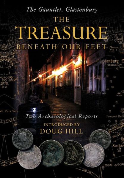 Cover for Doug Hill · The Treasure Beneath Our Feet: the Gauntlet, Glastonbury (Hardcover Book) (2012)