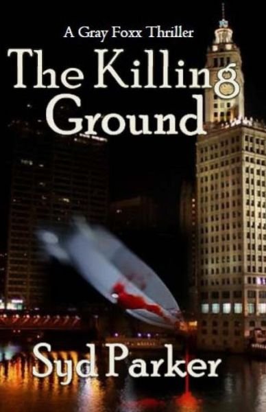 Cover for Syd Parker · The Killing Ground: a Gray Foxx Thriller (Paperback Bog) (2012)