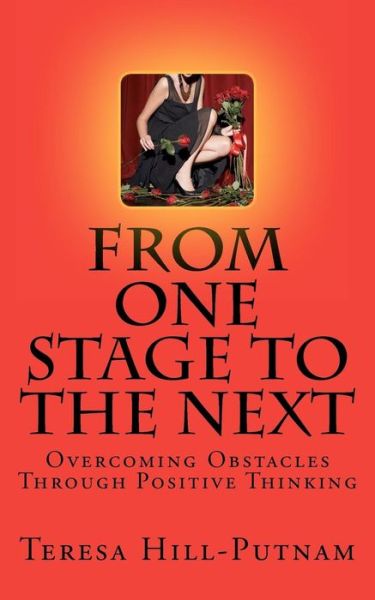 From One Stage to the Next - Teresa Hill-putnam - Books - CreateSpace Independent Publishing Platf - 9781479321919 - September 22, 2012