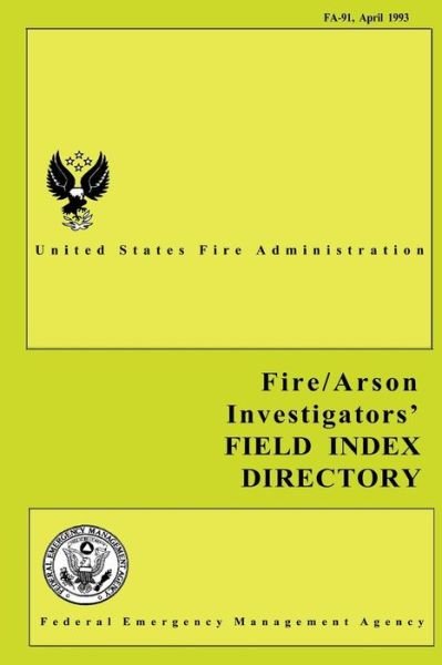 Fire and Arson Investigators' Field Index Directory - Federal Emergency Management Agency - Bøger - Createspace - 9781482770919 - 14. marts 2013