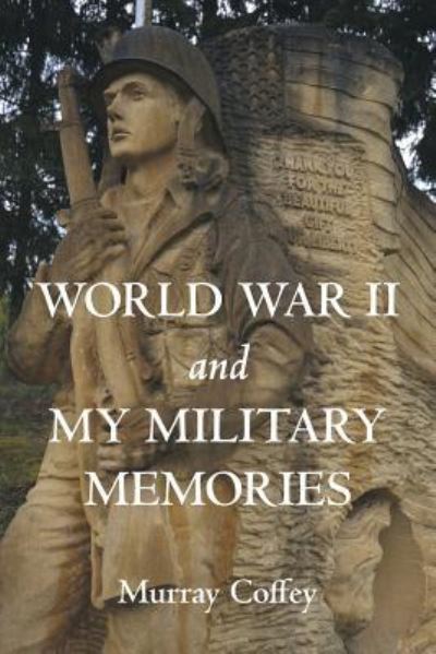 Cover for Murray Coffey · World War II and My Military Memories (Paperback Book) (2016)