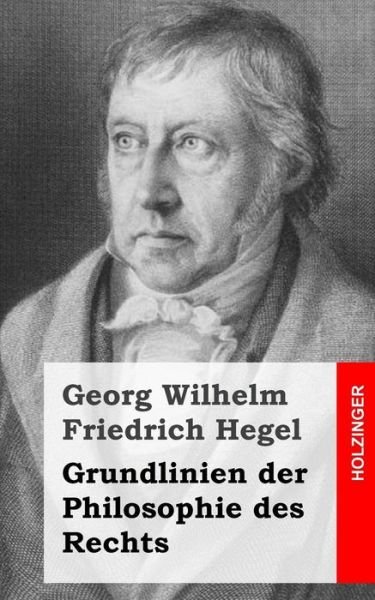 Cover for Georg Wilhelm Friedrich Hegel · Grundlinien Der Philosophie Des Rechts (Paperback Bog) (2013)