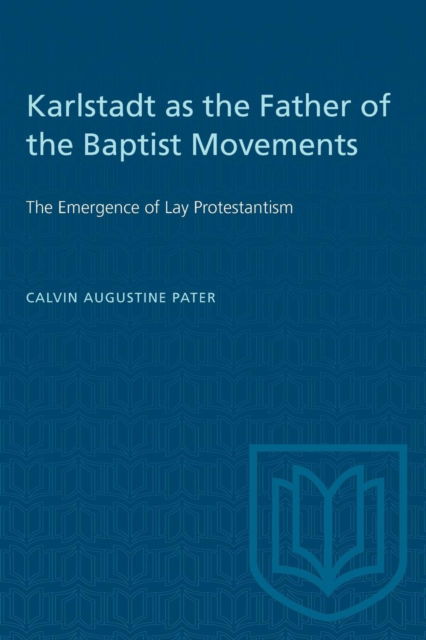 Cover for Calvin Augustine Pater · Karlstadt as the Father of the Baptist Movements (Pocketbok) (1984)