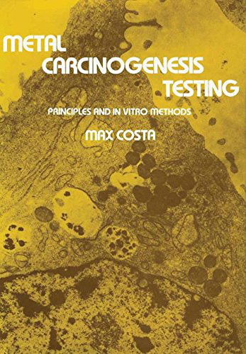 Cover for Max Costa · Metal Carcinogenesis Testing: Principles and In Vitro Methods - Biological Methods (Paperback Book) [Softcover reprint of the original 1st ed. 1980 edition] (2013)