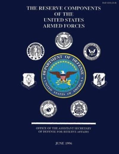 The Reserve Components of the United States Armed Forces - Department of Defense - Livros - Createspace - 9781492315919 - 2 de setembro de 2013
