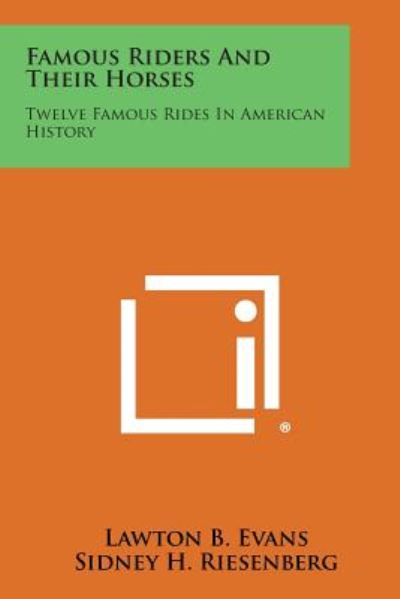 Cover for Lawton B Evans · Famous Riders and Their Horses: Twelve Famous Rides in American History (Paperback Book) (2013)