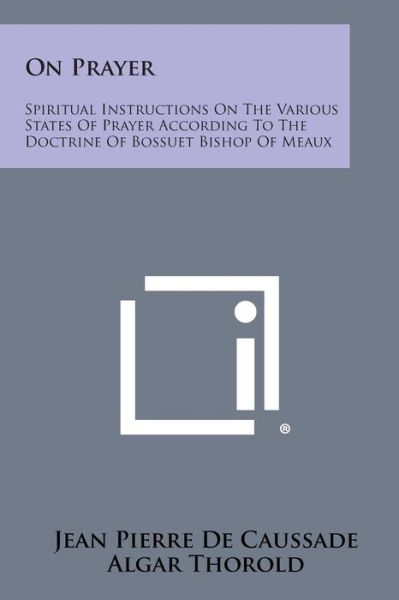 Cover for Jean Pierre De Caussade · On Prayer: Spiritual Instructions on the Various States of Prayer According to the Doctrine of Bossuet Bishop of Meaux (Paperback Book) (2013)