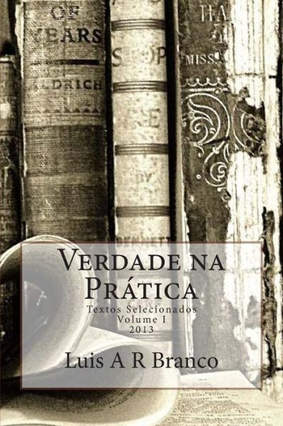 Cover for Luis a R Branco · Verdade Na Pratica: Textos Selecionados (Paperback Book) (2013)