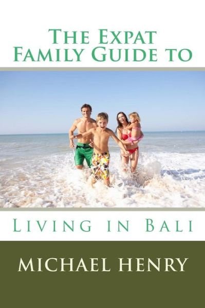 Cover for Michael Henry · The Expat Family Guide to Living in Bali (Pocketbok) (2014)