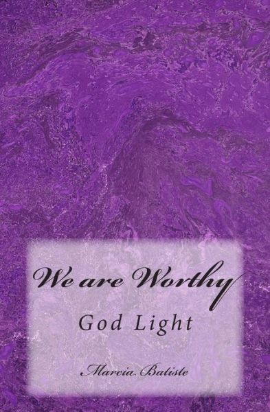 We are Worthy - Marcia Batiste - Böcker - Createspace Independent Publishing Platf - 9781500890919 - 20 augusti 2014