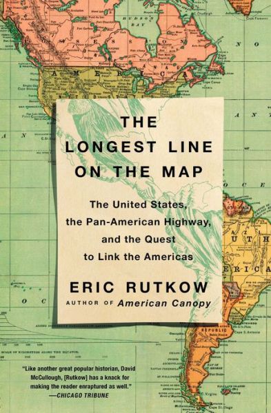 Cover for Eric Rutkow · The Longest Line on the Map: The United States, the Pan-American Highway, and the Quest to Link the Americas (Paperback Book) (2019)