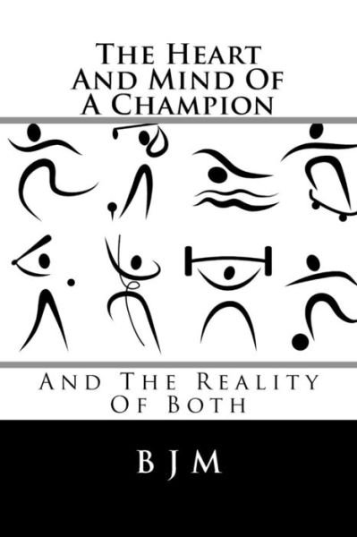Cover for B J M · The Heart and Mind of a Champion: and the Reality of Both (Paperback Book) (2014)