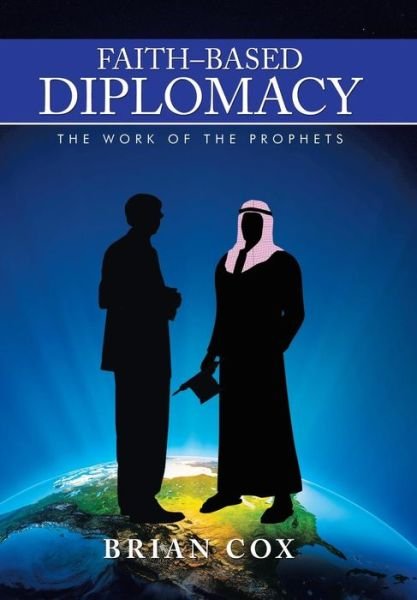 Cover for Brian Cox · Faith-based Diplomacy: the Work of the Prophets (Innbunden bok) (2015)