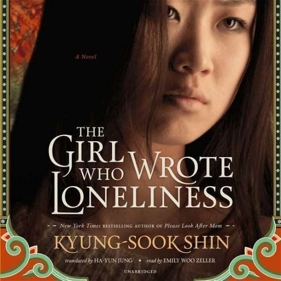 Cover for Kyung-sook Shin · The Girl Who Wrote Loneliness (MP3-CD) (2015)