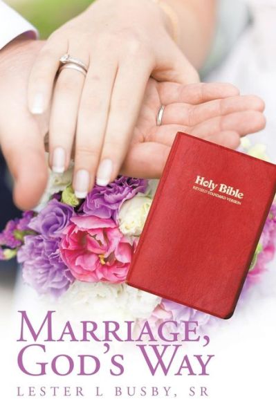 Cover for Sr Lester L Busby · Marriage, God's Way (Paperback Book) (2015)