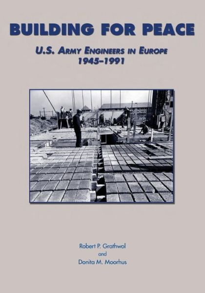 Cover for Center of Military History and Corps of · Building for Peace: U.s. Army Engineers in Europe 1945-1991 (Paperback Book) (2014)