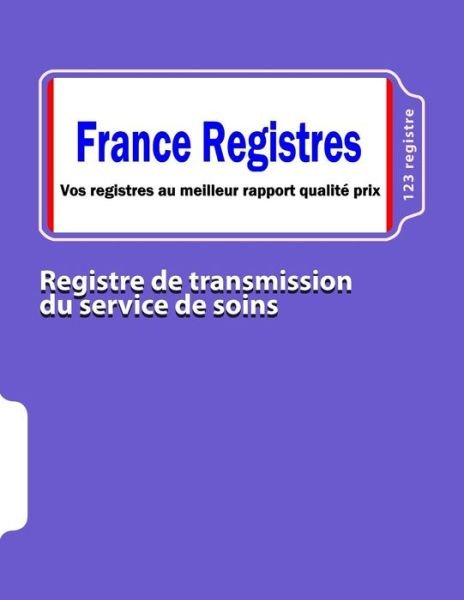 Cover for 123 Registre · Registre de transmission du service de soins (Pocketbok) (2013)