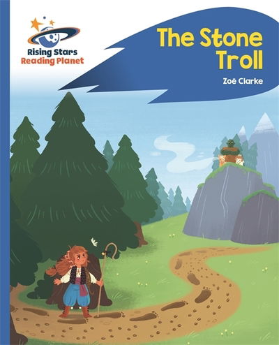 Cover for Zoe Clarke · Reading Planet - The Stone Troll - Blue: Rocket Phonics - Rising Stars Reading Planet (Paperback Book) (2019)