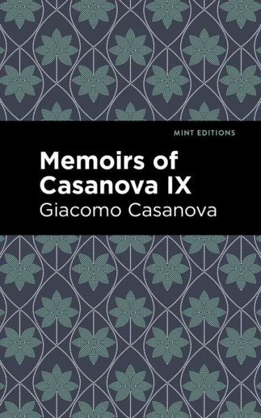 Memoirs of Casanova Volume IX - Mint Editions - Giacomo Casanova - Books - Graphic Arts Books - 9781513281919 - June 10, 2021