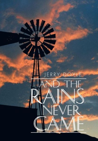 Cover for Jerry Doyle · And the Rains Never Came (Hardcover bog) (2016)