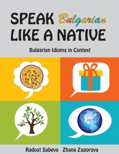 Cover for Zhana Zagorova · Speak Bulgarian Like a Native: Bulgarian Idioms in Context (Taschenbuch) (2015)