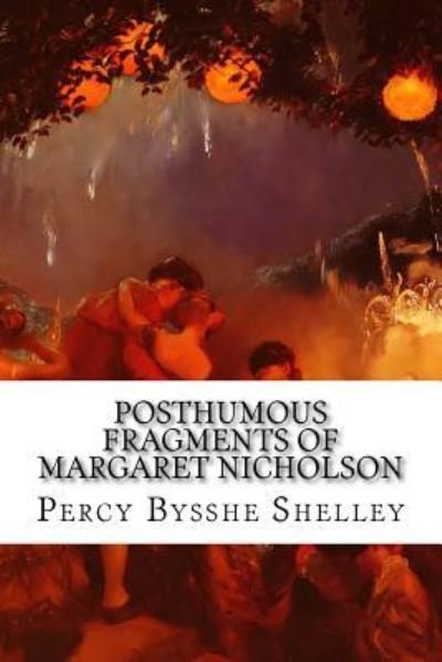 Cover for Percy Bysshe Shelley · Posthumous Fragments Of Margaret Nicholson (Taschenbuch) (2015)