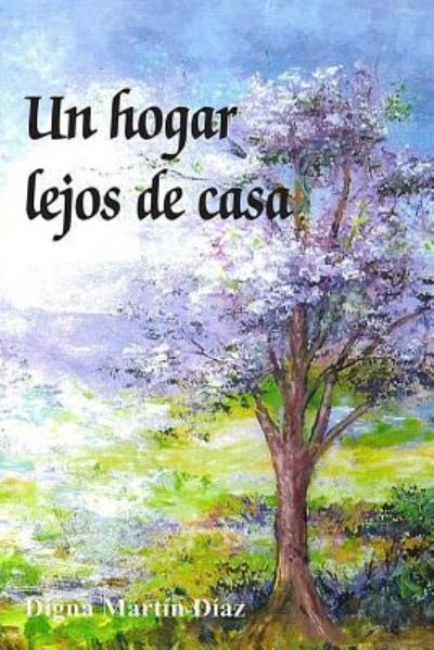 Cover for Digna Martin Diaz · Un Hogar Lejos de Casa (Paperback Book) (2016)