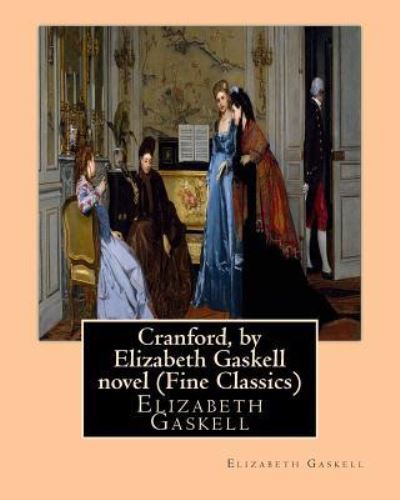 Cover for Elizabeth Cleghorn Gaskell · Cranford, by Elizabeth Gaskell novel (Oxford World's Classics) (Paperback Bog) (2016)