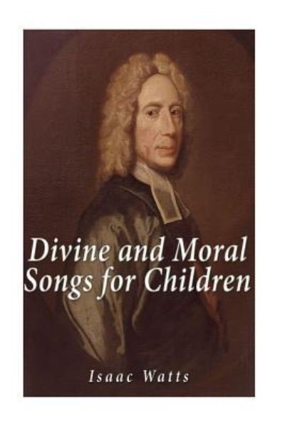 Cover for Isaac Watts · Divine and Moral Songs for Children (Paperback Book) (2016)