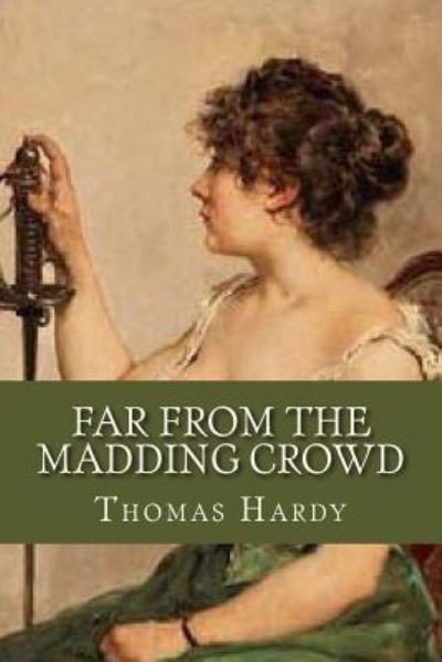 Far from the Madding Crowd - Thomas Hardy - Kirjat - Createspace Independent Publishing Platf - 9781537111919 - maanantai 15. elokuuta 2016
