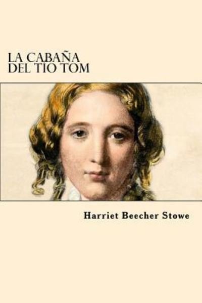 Cover for Professor Harriet Beecher Stowe · La Caba a del Tio Tom (Paperback Book) [Spanish edition] (2016)