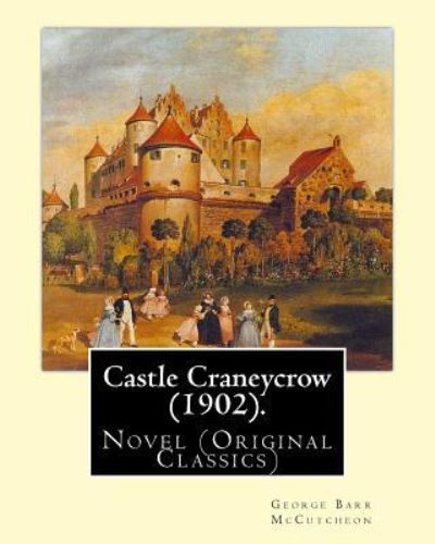 Cover for George Barr McCutcheon · Castle Craneycrow (1902). by (Taschenbuch) (2016)