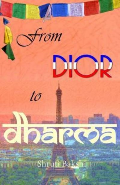 Shruti Bakshi · From Dior to Dharma (Paperback Book) (2017)