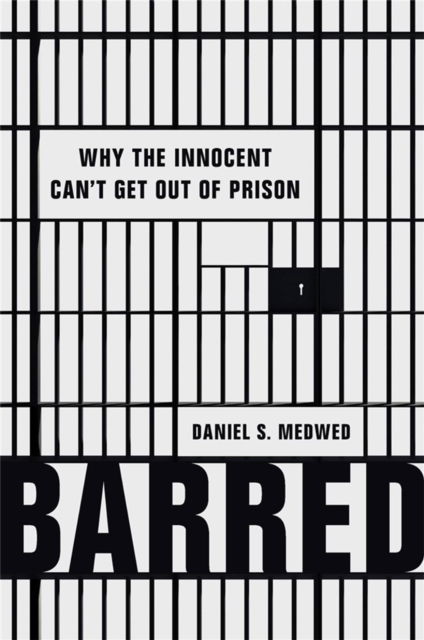 Barred: Why the Innocent Can't Get Out of Prison - Daniel S Medwed - Books - Basic Books - 9781541675919 - October 6, 2022