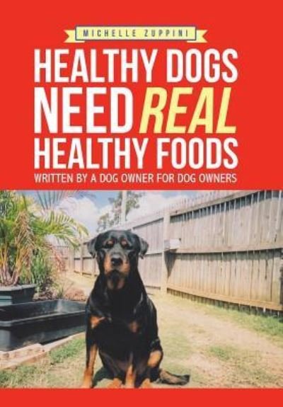 Cover for Michelle Zuppini · Healthy Dogs Need Real Healthy Foods (Gebundenes Buch) (2018)